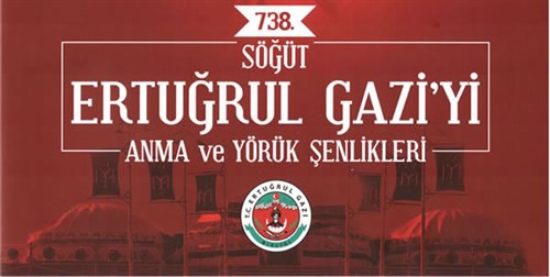 738. Söğüt Ertuğrul Gazi'yi Anma ve Yörük Şenlikleri 